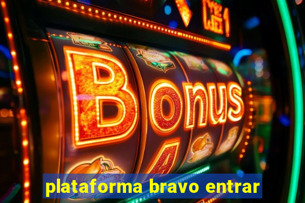 plataforma bravo entrar